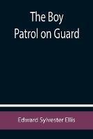 The Boy Patrol on Guard - Edward Sylvester Ellis - cover