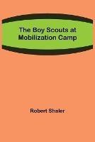The Boy Scouts at Mobilization Camp