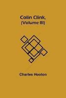 Colin Clink, (Volume III) - Charles Hooton - cover