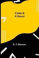 Colin II; A Novel - E F Benson - cover