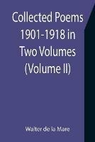 Collected Poems 1901-1918 in Two Volumes. (Volume II) - Walter De La Mare - cover