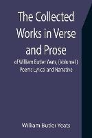The Collected Works in Verse and Prose of William Butler Yeats, (Volume I) Poems Lyrical and Narrative - William Butler Yeats - cover