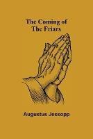 The Coming of the Friars - Augustus Jessopp - cover