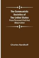 The Communistic Societies of the United States; From Personal Visit and Observation