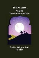 The Arabian Nights: Their Best-known Tales - Smith,Wiggin - cover