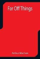 Far Off Things
