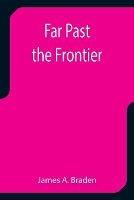 Far Past the Frontier