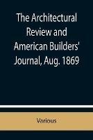 The Architectural Review and American Builders' Journal, Aug. 1869