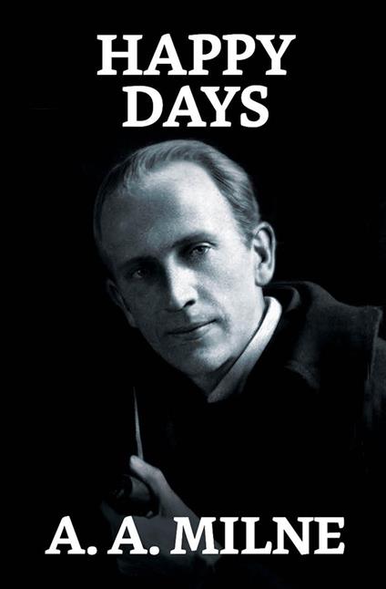 Happy Days - A. A. Milne - ebook