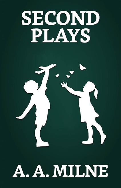 Second Plays - A. A. Milne - ebook