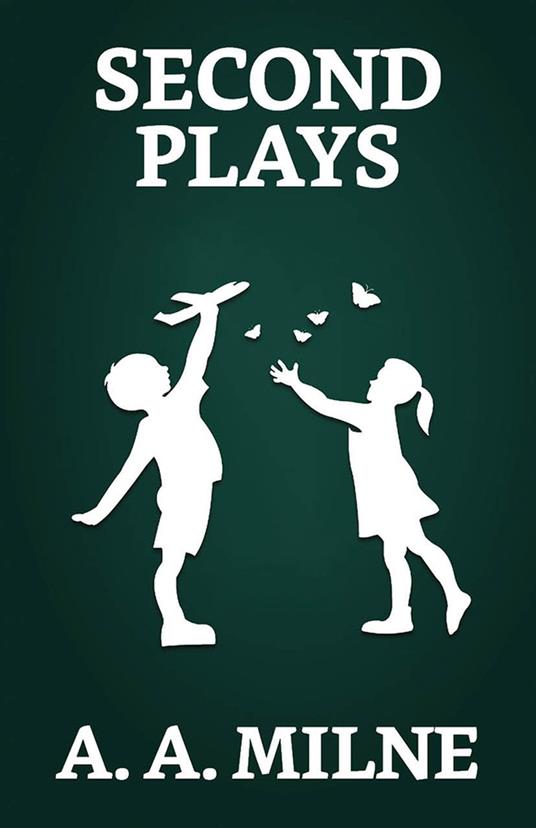 Second Plays - A. A. Milne - ebook