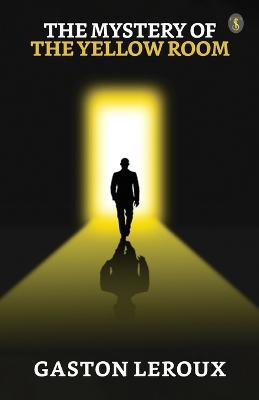 The Mystery Of "The Yellow Room" - Gaston LeRoux - cover
