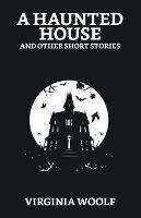 A Haunted House and Other Short Stories - Virginia Woolf - cover