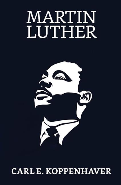 Martin Luther - Carl E. Koppenhaver - ebook