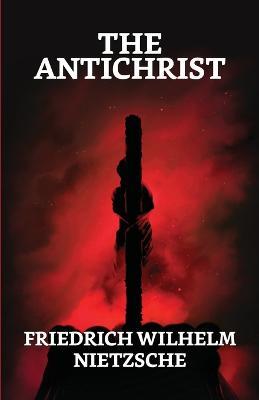The Antichrist - F W Nietzsche - cover