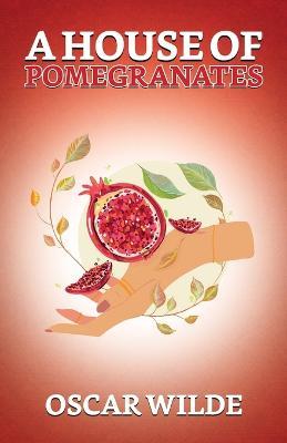 A House Of Pomegranates - Oscar Wilde - cover