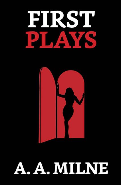 First Plays - A. A. Milne - ebook