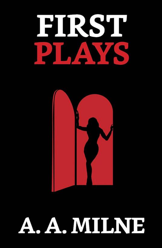 First Plays - A. A. Milne - ebook