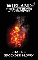 Wieland Or The Transformation An American Tale