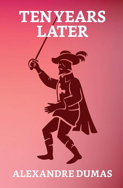 Ten Years Later - Alexandre Dumas - ebook