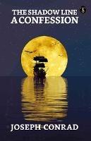 The Shadow Line: A Confession - Joseph Conrad - cover