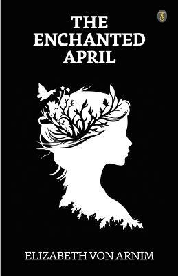 The Enchanted April - Elizabeth Von Arnim - cover