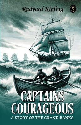 Captains Courageous A Story Of The Grand Banks - Rudyard Kipling - cover
