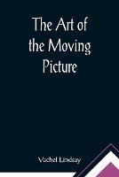 The Art of the Moving Picture - Vachel Lindsay - cover