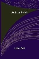 As Seen By Me - Lilian Bell - cover