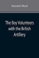The Boy Volunteers with the British Artillery