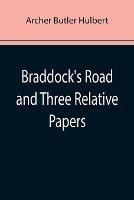 Braddock's Road and Three Relative Papers