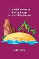 The Girl Scouts at Rocky Ledge; Or, Nora's Real Vacation - Lilian Garis - cover