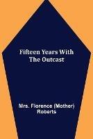 Fifteen Years With The Outcast