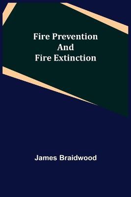 Fire Prevention and Fire Extinction - James Braidwood - cover