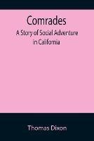 Comrades; A Story of Social Adventure in California