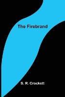 The Firebrand - S R Crockett - cover