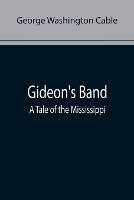 Gideon's Band: A Tale of the Mississippi