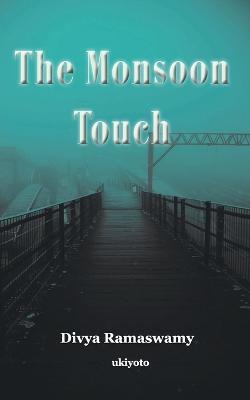 The Monsoon Touch - Divya Ramaswamy - cover