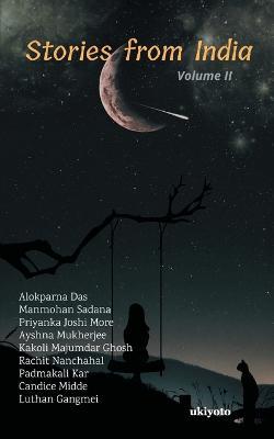 Stories from India Volume II - Alokparna Das,Manmohan Sadana,Priyanka Joshi More - cover