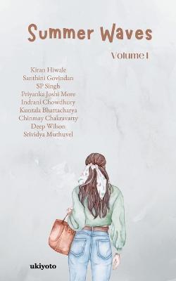 Summer Waves Volume I - Kiran Hiwale,Santhini Govindan,S P Singh - cover