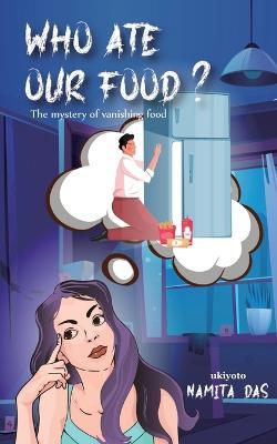 Who ate our food? - Namita Das - cover