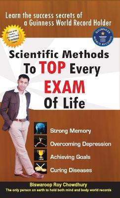 Scientific Methods to Top Every Exam of Life - Dr Chowdhury,Biswaroop Roy - cover