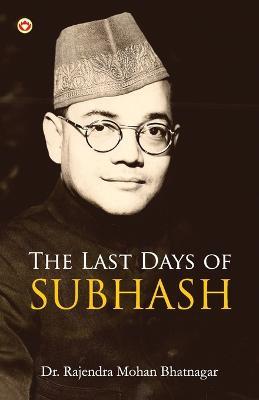 The Last Days of Subhash - Bhatnagar Rajendra Mohan - cover