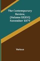 The Contemporary Review, (Volume XXXVI) November 1879 - Various - cover