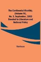 The Continental Monthly, (Volume IV), No. 3, September, 1863; Devoted to Literature and National Policy. - Various - cover