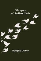 Glimpses of Indian Birds - Douglas Dewar - cover