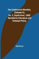 The Continental Monthly, (Volume II), No. 3, September, 1862; Devoted to Literature and National Policy. - Various - cover