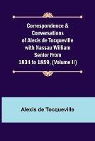 Correspondence & Conversations of Alexis de Tocqueville with Nassau William Senior from 1834 to 1859, (Volume II) - Alexis de Tocqueville - cover