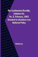 The Continental Monthly, (Volume III), No. 2, February, 1863; Devoted to Literature and National Policy. - Various - cover