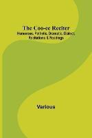 The Coo-ee Reciter: Humorous, Pathetic, Dramatic, Dialect, Recitations & Readings - Various - cover